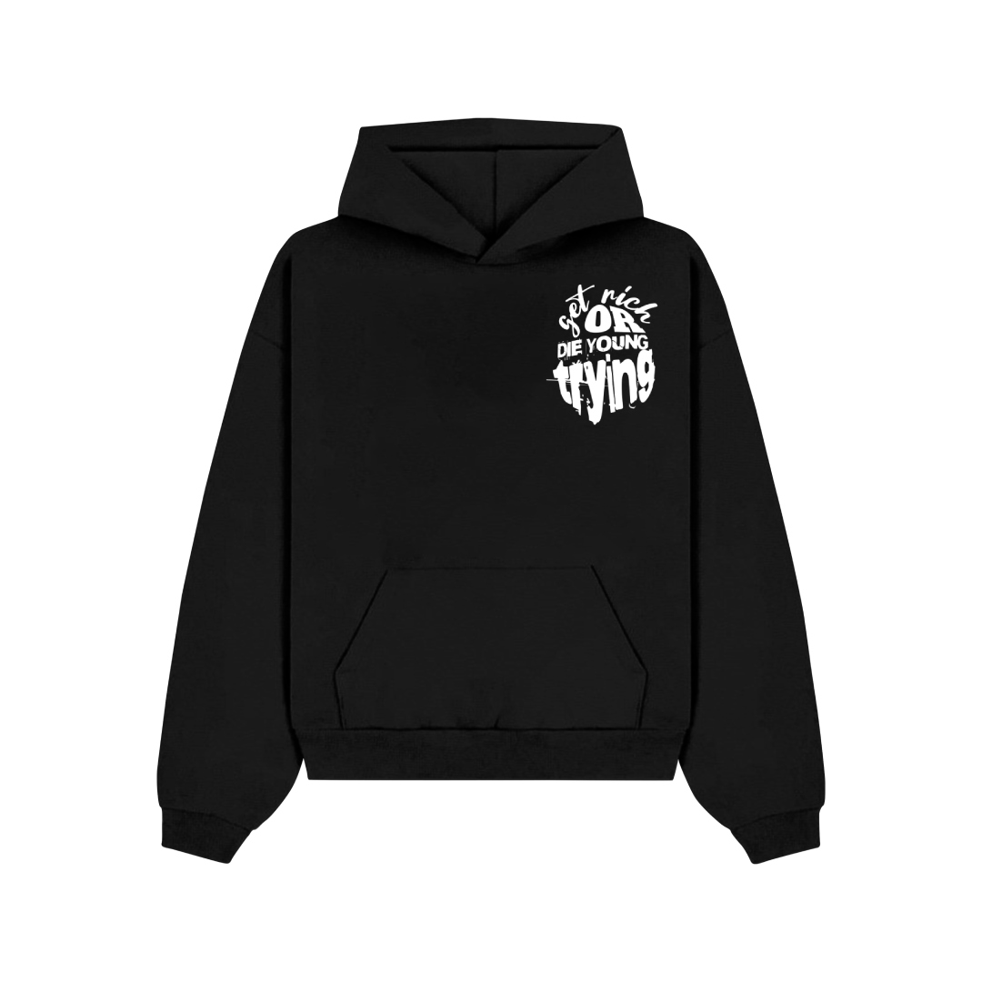 "Get Rich or Die Young Trying" PUFF PRINT HOODIE