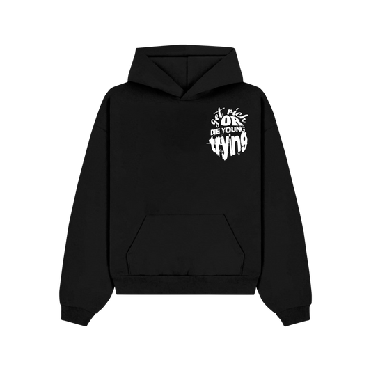 "Get Rich or Die Young Trying" PUFF PRINT HOODIE