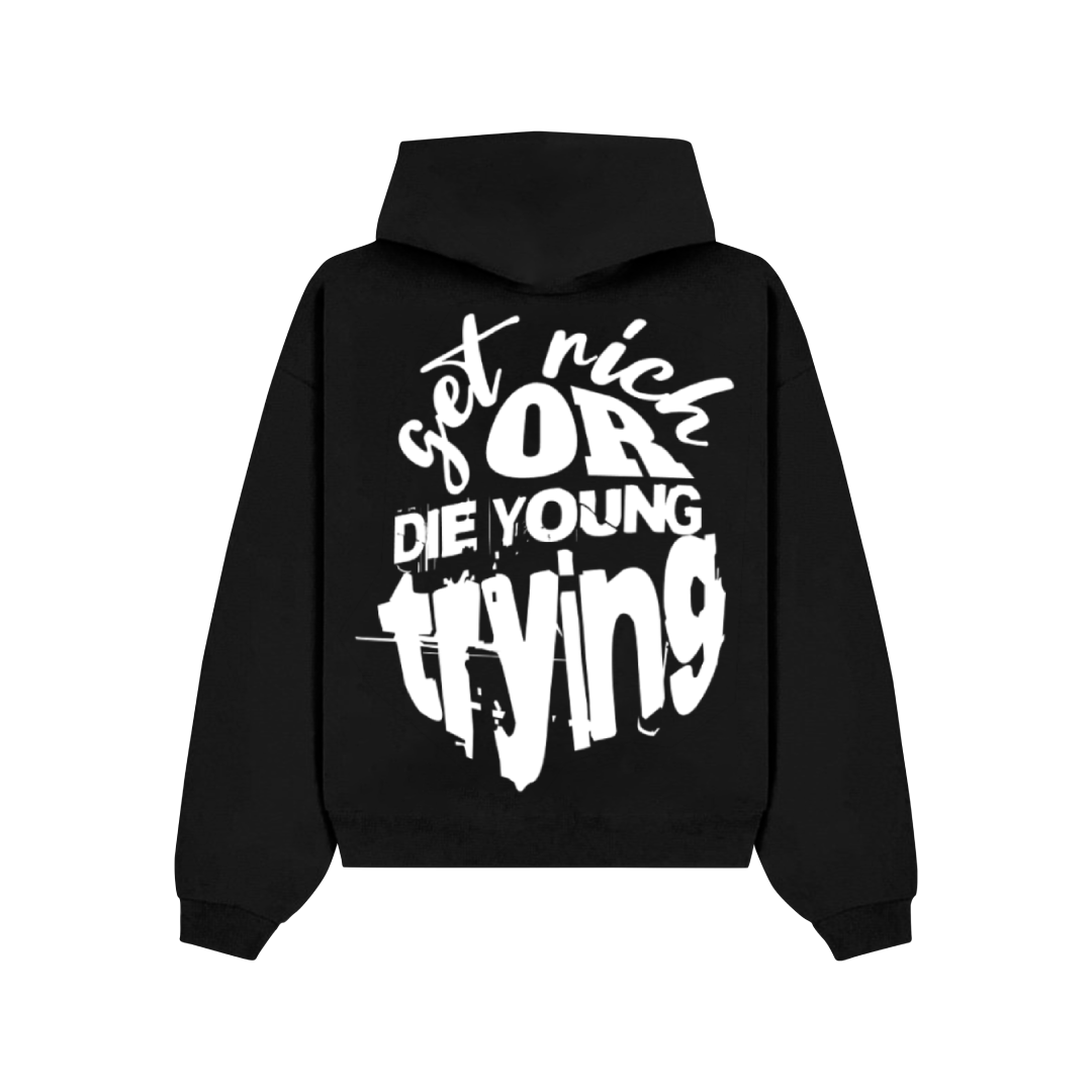 "Get Rich or Die Young Trying" PUFF PRINT HOODIE